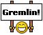 You´re a Gremlin